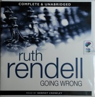Going Wrong written by Ruth Rendell performed by Dermot Crowley on CD (Unabridged)